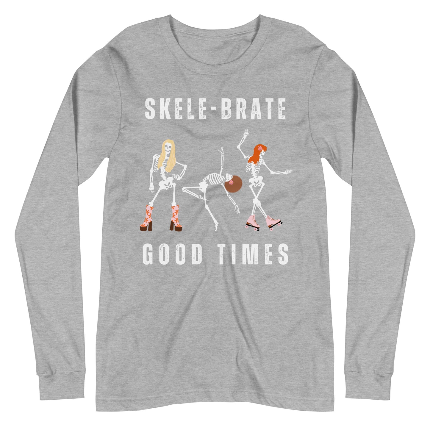 Skele-brate Good Times | Skeletons | Unisex Long Sleeve Tee