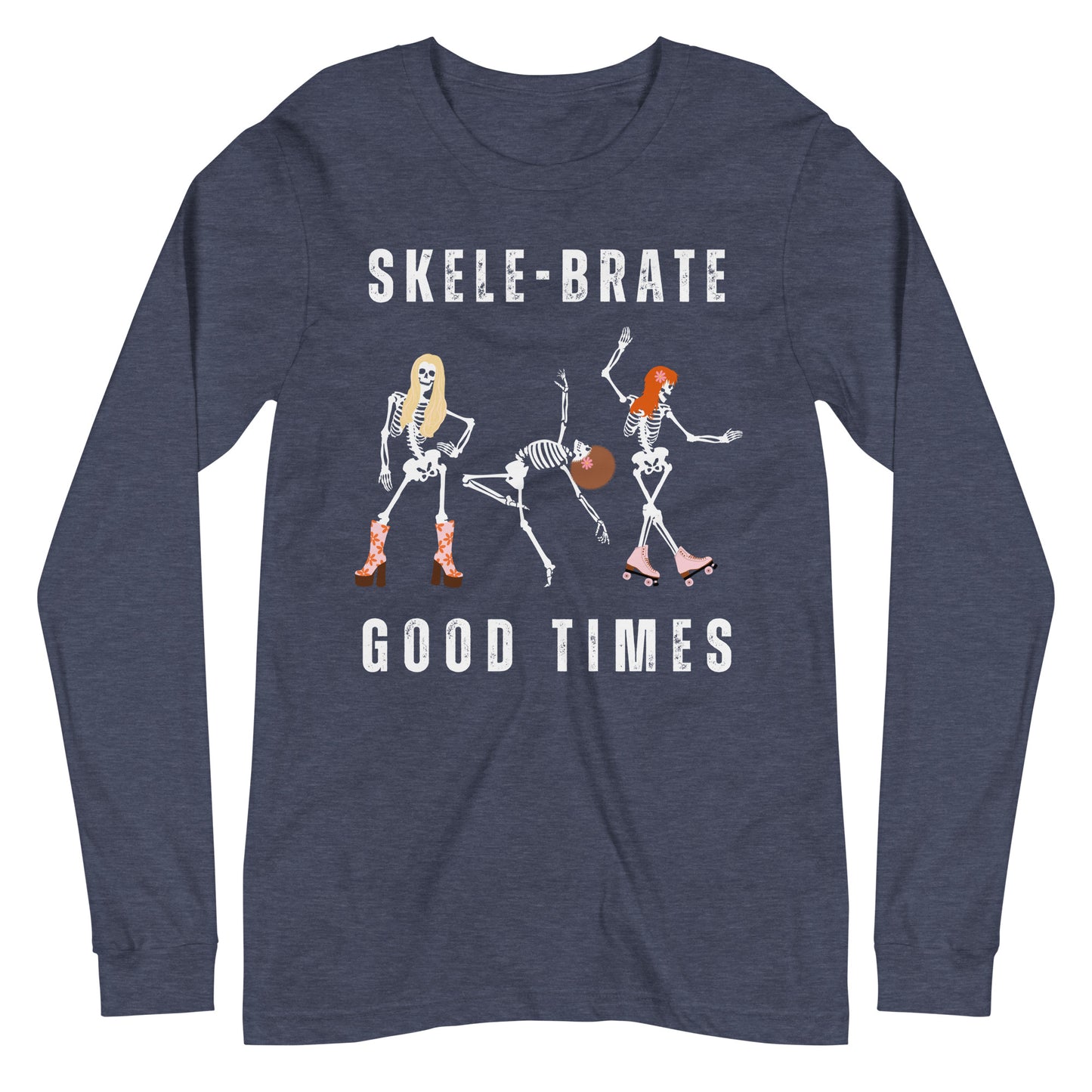 Skele-brate Good Times | Skeletons | Unisex Long Sleeve Tee